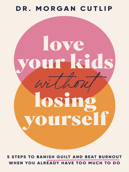 Title details for Love Your Kids Without Losing Yourself by Morgan Cutlip - Wait list